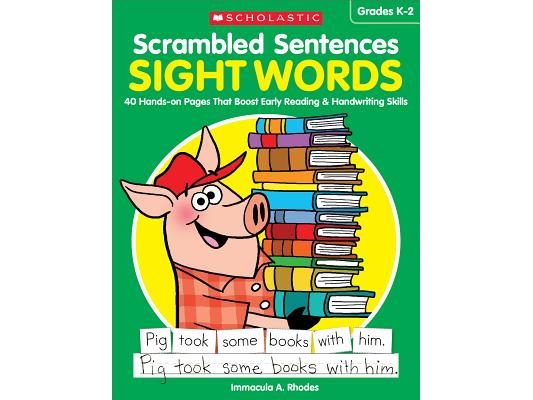 Scrambled Sentences: Sight Words: 40 Hands-On Pages That Boost Early Reading & Handwriting Skills