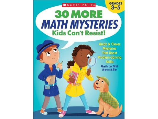 30 More Math Mysteries Kids Can't Resist!: Quick & Clever Mysteries That Boost Problem-Solving Skills