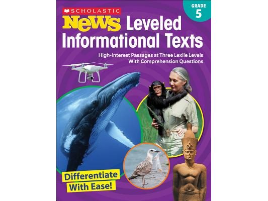 Scholastic News Leveled Informational Texts: Grade 5: High-Interest Passages at Three Lexile Levels with Comprehension Questions