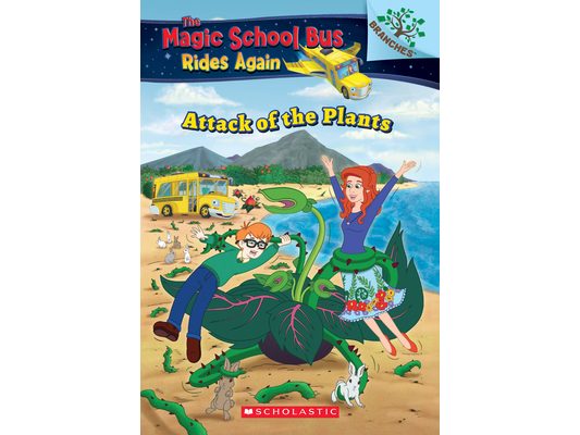 The Attack of the Plants (the Magic School Bus Rides Again #5): Volume 5