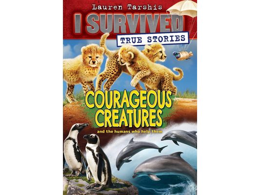 Courageous Creatures (I Survived True Stories #4)