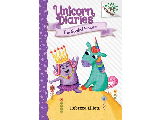 The Goblin Princess: A Branches Book (Unicorn Diaries #4): Volume 4