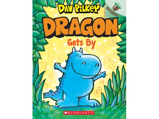 Dragon Gets By: An Acorn Book (Dragon #3): From the Creator of Dog Man
