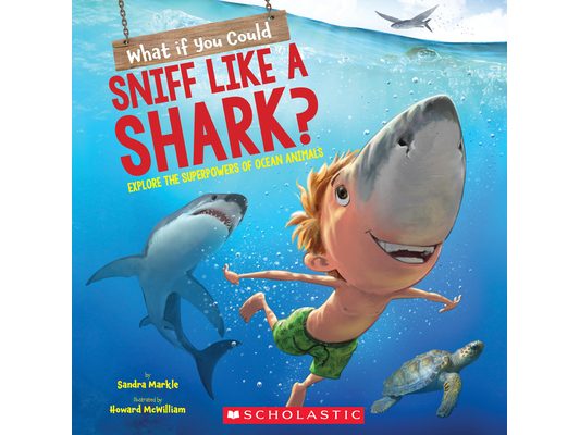What If You Could Sniff Like a Shark?: Explore the Superpowers of Ocean Animals