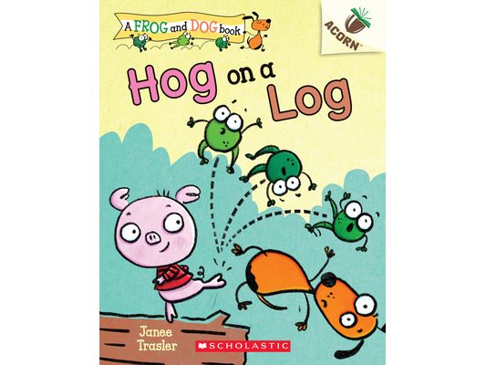 Hog on a Log: An Acorn Book (a Frog and Dog Book #3): Volume 3