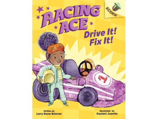 Drive It! Fix It!: An Acorn Book (Racing Ace #1): Volume 1