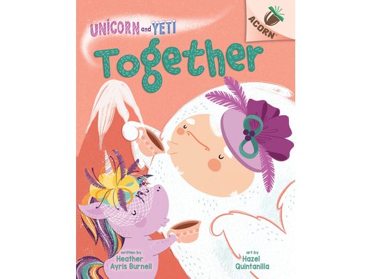 Together: An Acorn Book (Unicorn and Yeti #6): Volume 6