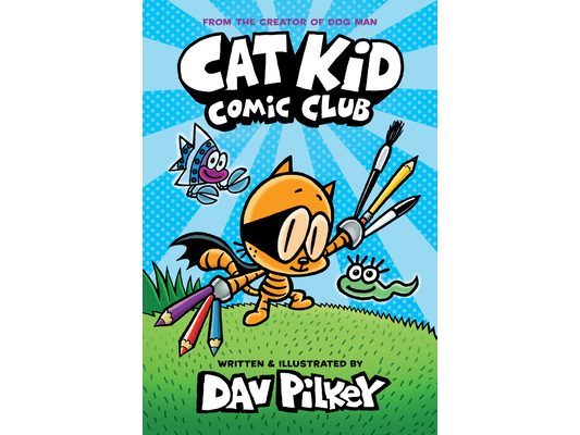 Cat Kid Comic Club: A Graphic Novel (Cat Kid Comic Club #1): From the Creator of Dog Man: Volume 1