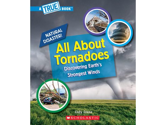All about Tornadoes (a True Book: Natural Disasters)