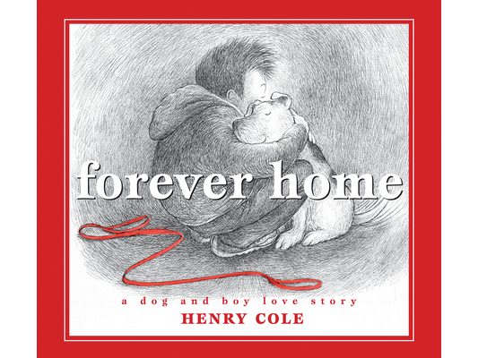 Forever Home: A Dog and Boy Love Story
