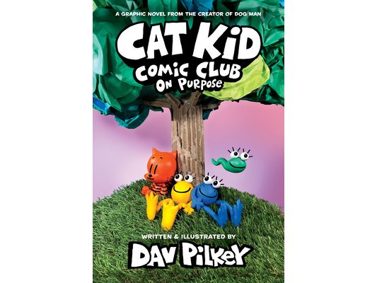 Cat Kid Comic Club: On Purpose: A Graphic Novel (Cat Kid Comic Club #3): From the Creator of Dog Man: Volume 3