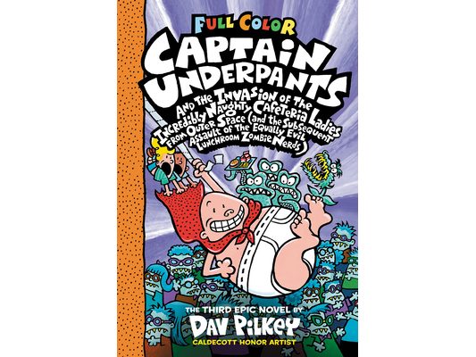 Captain Underpants and the Invasion of the Incredibly Naughty Cafeteria Ladies from Outer Space: Color Edition (Captain Underpants #3): From the Creat