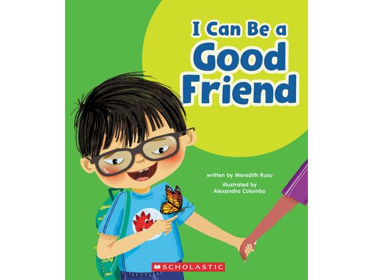 I Can Be a Good Friend (Learn About: Your Best Self)