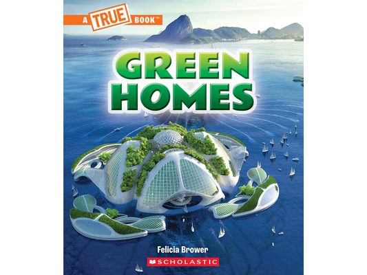 Green Homes (a True Book: A Green Future)