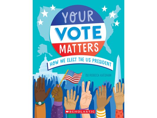 Your Vote Matters: How We Elect the Us President