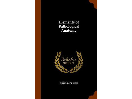 Elements of Pathological Anatomy