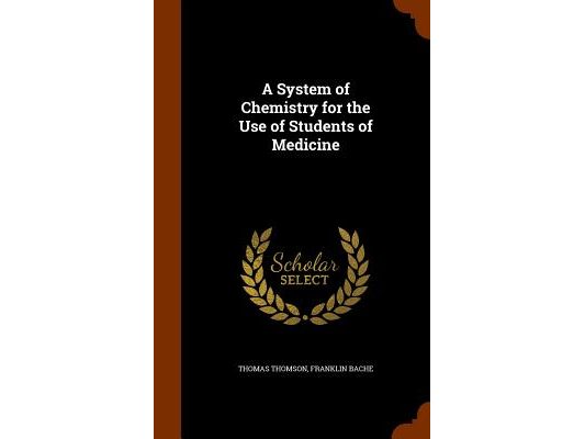 A System of Chemistry for the Use of Students of Medicine