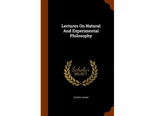 Lectures On Natural And Experimental Philosophy