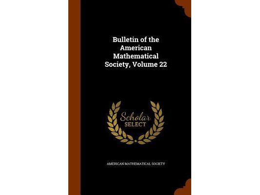 Bulletin of the American Mathematical Society, Volume 22