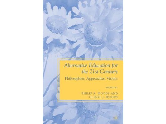 Alternative Education for the 21st Century: Philosophies, Approaches, Visions