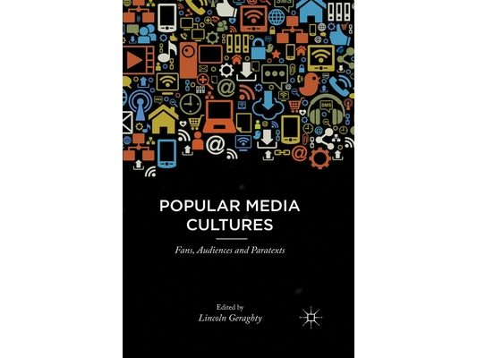 Popular Media Cultures: Fans, Audiences and Paratexts