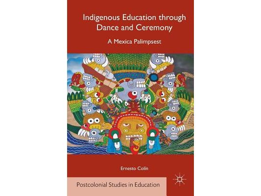 Indigenous Education Through Dance and Ceremony: A Mexica Palimpsest