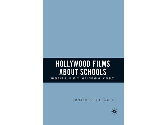 Hollywood Films about Schools: Where Race, Politics, and Education Intersect
