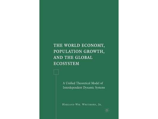 The World Economy, Population Growth, and the Global Ecosystem: A Unified Theoretical Model of Interdependent Dynamic Systems