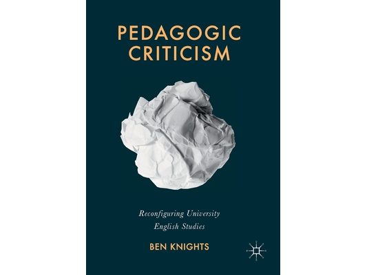 Pedagogic Criticism: Reconfiguring University English Studies
