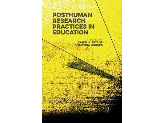 Posthuman Research Practices in Education