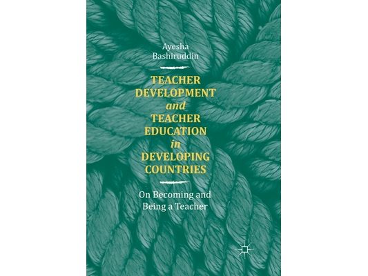 Teacher Development and Teacher Education in Developing Countries: On Becoming and Being a Teacher