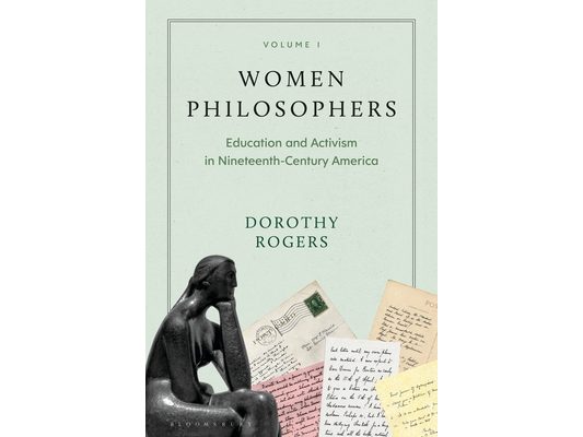 Women Philosophers Volume I: Education and Activism in Nineteenth-Century America