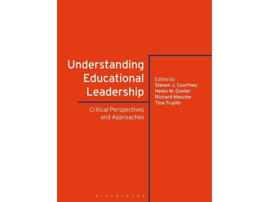 Understanding Educational Leadership: Critical Perspectives and Approaches