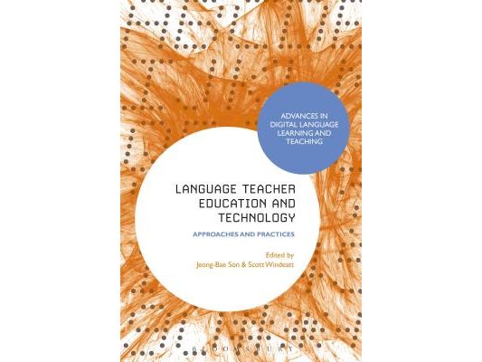 Language Teacher Education and Technology: Approaches and Practices