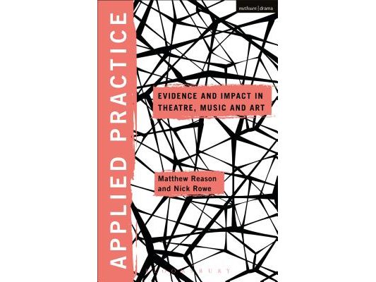Applied Practice: Evidence and Impact in Theatre, Music and Art