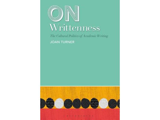 On Writtenness: The Cultural Politics of Academic Writing