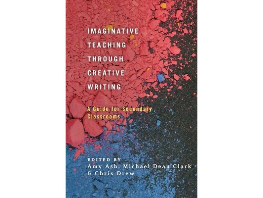 Imaginative Teaching Through Creative Writing: A Guide for Secondary Classrooms