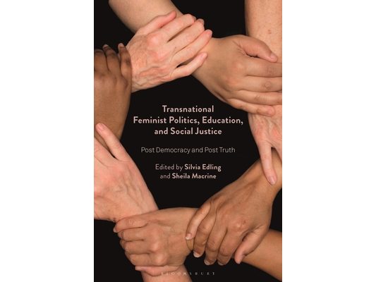 Transnational Feminist Politics, Education, and Social Justice: Post Democracy and Post Truth