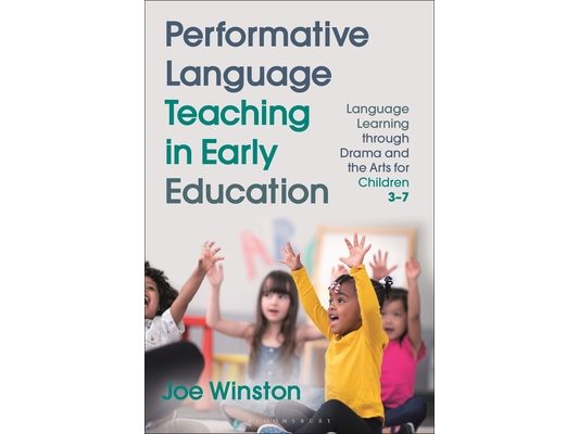 Performative Language Teaching in Early Education: Language Learning Through Drama and the Arts for Children 3-7
