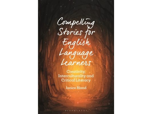 Compelling Stories for English Language Learners: Creativity, Interculturality and Critical Literacy
