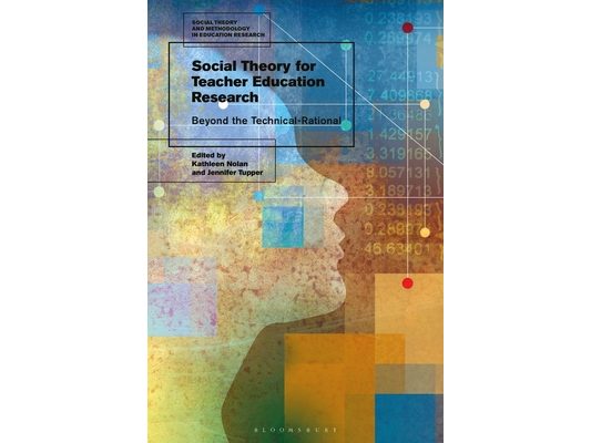 Social Theory for Teacher Education Research: Beyond the Technical-Rational