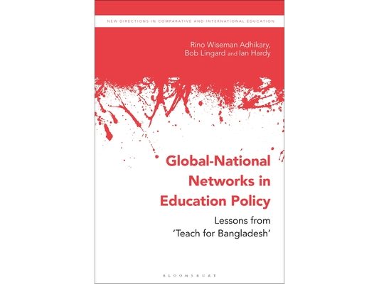 Global-National Networks in Education Policy: Primary Education, Social Enterprises and 'Teach for Bangladesh'
