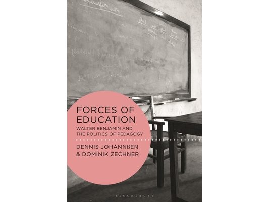 Forces of Education: Walter Benjamin and the Politics of Pedagogy