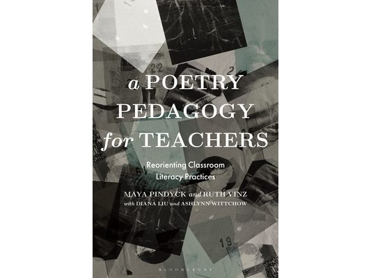 A Poetry Pedagogy for Teachers: Reorienting Classroom Literacy Practices