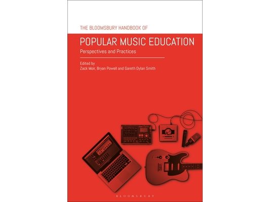 The Bloomsbury Handbook of Popular Music Education: Perspectives and Practices