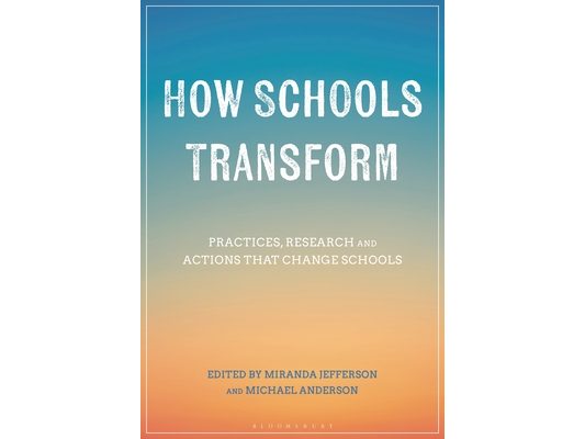 How Schools Transform: Practices, Research and Actions That Change Schools