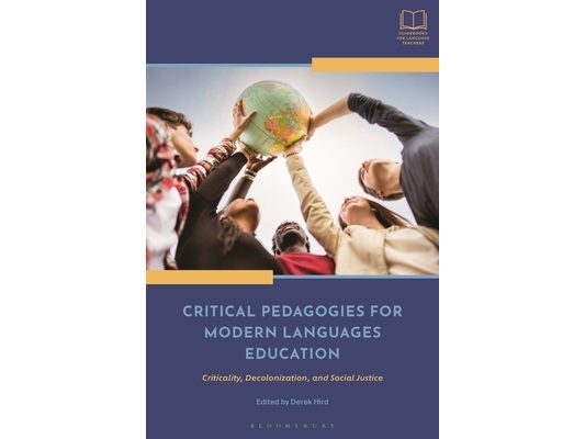 Critical Pedagogies for Modern Languages Education: Criticality, Decolonization, and Social Justice