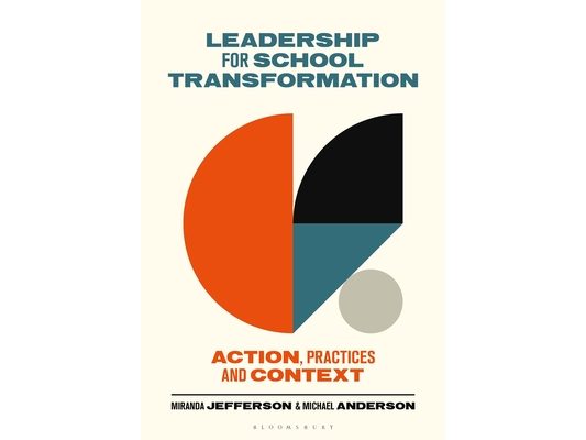 Leadership for School Transformation: Action, Practices and Context