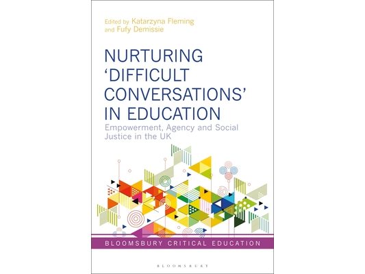 Nurturing 'Difficult Conversations' in Education: Empowerment, Agency and Social Justice in the UK