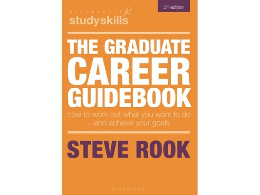The Graduate Career Guidebook: How to Work Out What You Want to Do - And Achieve Your Goals